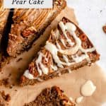 Maple pecan pear cake sliced with drizzle on top